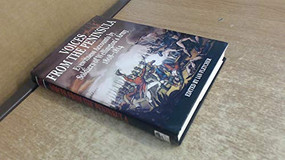 Voices From The Penninsula (Eyewitness Accounts by Soldiers of Wellington's Army, 1808-1814) by Ian Fletcher, 9781853674594