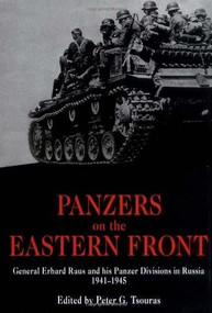 Panzers on the Eastern Front (General Erhard Raus and his Panzer Divisions in Russia, 1941-1945) by Peter Tsouras, 9781853674891