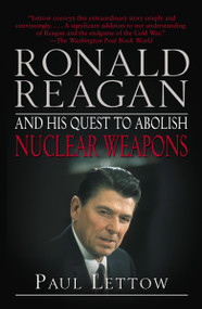 Ronald Reagan and His Quest to Abolish Nuclear Weapons by Paul Lettow, 9780812973266