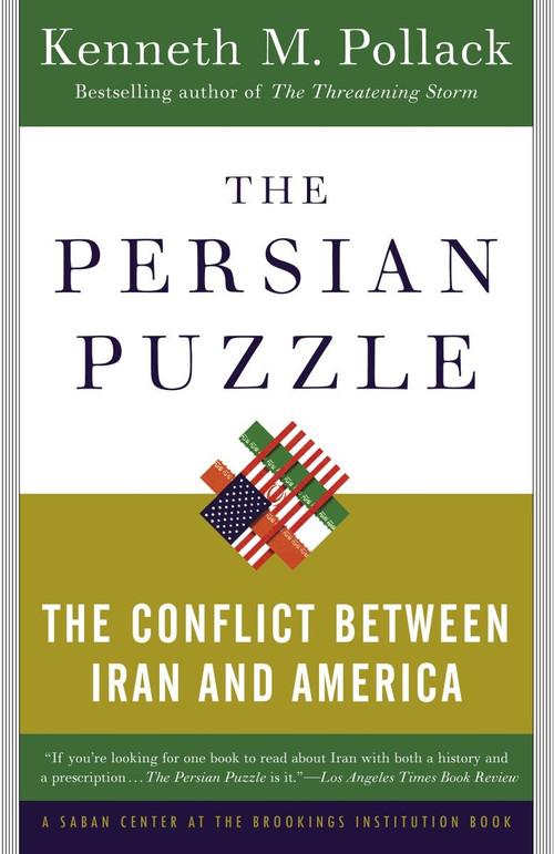 The Persian Puzzle (The Conflict Between Iran and America) by Kenneth Pollack, 9780812973365