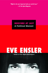 Insecure at Last (A Political Memoir) by Eve Ensler, 9780812973662