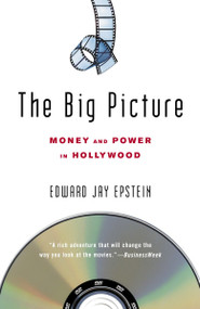 The Big Picture (Money and Power in Hollywood) by Edward Jay Epstein, 9780812973822