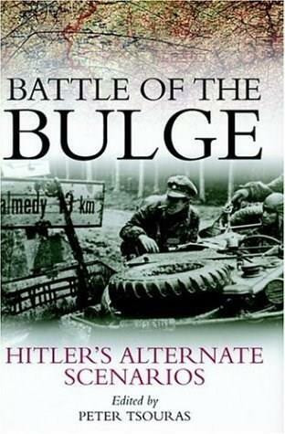 Battle of the Bulge (Hitler's Alternate Scenarios) by Peter Tsouras, 9781853676079