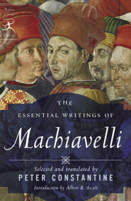 The Essential Writings of Machiavelli by Niccolo Machiavelli, Peter Constantine, Albert Russell Ascoli, 9780812974232