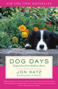 Dog Days (Dispatches from Bedlam Farm) by Jon Katz, 9780812974355