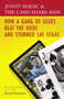 Jonny Magic & the Card Shark Kids (How a Gang of Geeks Beat the Odds and Stormed Las Vegas) by David Kushner, 9780812974386