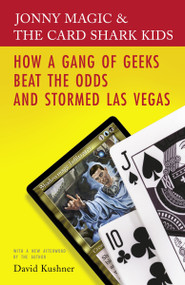 Jonny Magic & the Card Shark Kids (How a Gang of Geeks Beat the Odds and Stormed Las Vegas) by David Kushner, 9780812974386