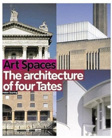 Art Spaces (The Architecture of Four Tates) by Helen Searing, 9781854373984