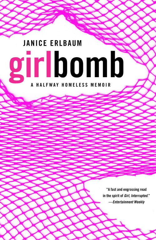 Girlbomb (A Halfway Homeless Memoir) by Janice Erlbaum, 9780812974560