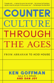 Counterculture Through the Ages (From Abraham to Acid House) by Ken Goffman, Dan Joy, 9780812974751