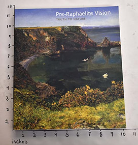 Pre-Raphaelite Vision (Truth to Nature) by Allen Staley, Christopher Newall, 9781854374998