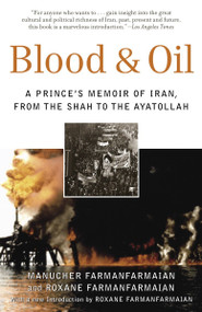 Blood & Oil (A Prince's Memoir of Iran, from the Shah to the Ayatollah) by Manucher Farmanfarmaian, Roxane Farmanfarmaian, 9780812975086