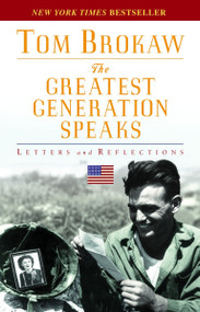 The Greatest Generation Speaks (Letters and Reflections) by Tom Brokaw, 9780812975307