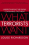 What Terrorists Want (Understanding the Enemy, Containing the Threat) by Louise Richardson, 9780812975444