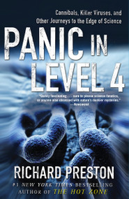 Panic in Level 4 (Cannibals, Killer Viruses, and Other Journeys to the Edge of Science) by Richard Preston, 9780812975604