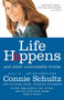 Life Happens (And Other Unavoidable Truths) by Connie Schultz, 9780812975680