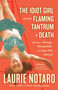 The Idiot Girl and the Flaming Tantrum of Death (Reflections on Revenge, Germophobia, and Laser Hair Removal) by Laurie Notaro, 9780812975741