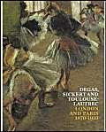 Degas, Sickert and Toulouse-Lautrec (London and Paris 1870-1910) by Anna Gruetzner Robins, Richard Thomson, 9781854376343