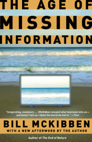 The Age of Missing Information by Bill McKibben, 9780812976076