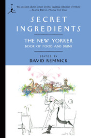 Secret Ingredients (The New Yorker Book of Food and Drink) by David Remnick, 9780812976410