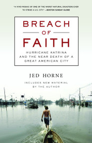 Breach of Faith (Hurricane Katrina and the Near Death of a Great American City) by Jed Horne, 9780812976502