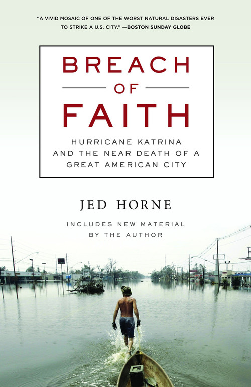 Breach of Faith (Hurricane Katrina and the Near Death of a Great American City) by Jed Horne, 9780812976502