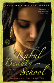 Kabul Beauty School (An American Woman Goes Behind the Veil) by Deborah Rodriguez, Kristin Ohlson, 9780812976731