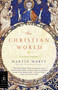 The Christian World (A Global History) by Martin Marty, 9780812976779