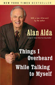 Things I Overheard While Talking to Myself by Alan Alda, 9780812977523