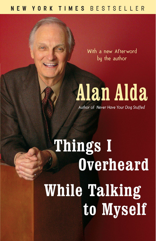 Things I Overheard While Talking to Myself by Alan Alda, 9780812977523