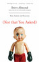 (Not That You Asked) (Rants, Exploits, and Obsessions) by Steve Almond, 9780812977592