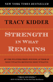 Strength in What Remains by Tracy Kidder, 9780812977615