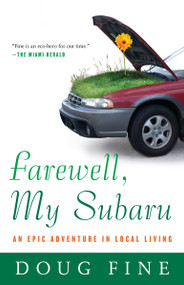 Farewell, My Subaru (An Epic Adventure in Local Living) by Doug Fine, 9780812977899