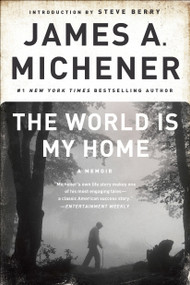 The World Is My Home (A Memoir) by James A. Michener, Steve Berry, 9780812978131