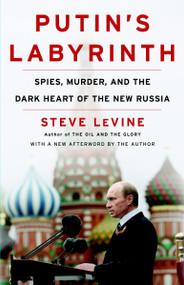 Putin's Labyrinth (Spies, Murder, and the Dark Heart of the New Russia) by Steve LeVine, 9780812978414