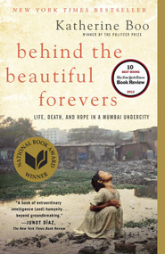 Behind the Beautiful Forevers (Life, death, and hope in a Mumbai undercity) by Katherine Boo, 9780812979329