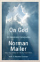 On God (An Uncommon Conversation) by Norman Mailer, J. Michael Lennon, 9780812979404