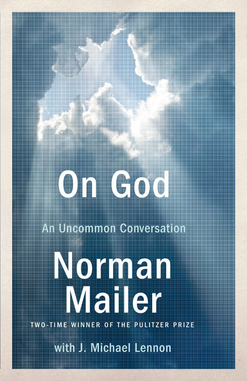 On God (An Uncommon Conversation) by Norman Mailer, J. Michael Lennon, 9780812979404
