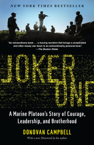 Joker One (A Marine Platoon's Story of Courage, Leadership, and Brotherhood) by Donovan Campbell, 9780812979565