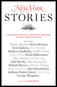 New York Stories (Landmark Writing from Four Decades of New York Magazine) by Editors of New York Magazine, Tom Wolfe, Steve Fishman, John Homans, Adam Moss, 9780812979923