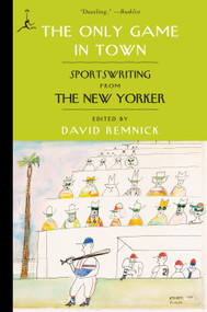 The Only Game in Town (Sportswriting from The New Yorker) by David Remnick, 9780812979985