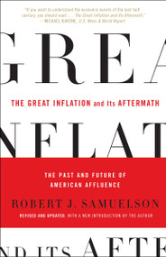 The Great Inflation and Its Aftermath (The Past and Future of American Affluence) by Robert J. Samuelson, 9780812980042