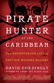 Pirate Hunter of the Caribbean (The Adventurous Life of Captain Woodes Rogers) by David Cordingly, 9780812980172