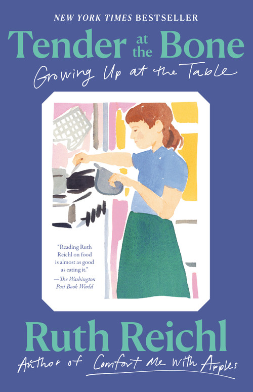 Tender at the Bone (Growing Up at the Table) by Ruth Reichl, 9780812981117