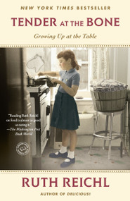Tender at the Bone (Growing Up at the Table) by Ruth Reichl, 9780812981117