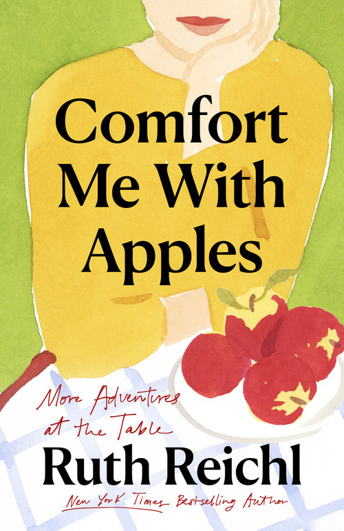 Comfort Me with Apples (More Adventures at the Table) by Ruth Reichl, 9780812981629