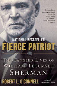 Fierce Patriot (The Tangled Lives of William Tecumseh Sherman) by Robert L. O'Connell, 9780812982121