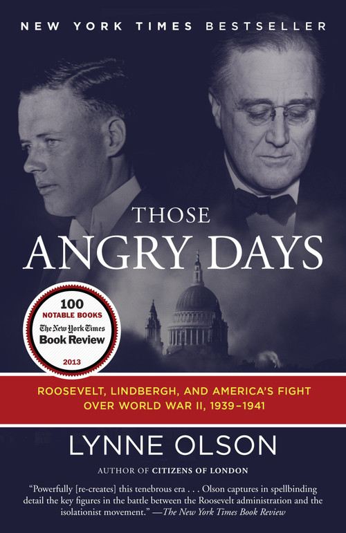 Those Angry Days (Roosevelt, Lindbergh, and America's Fight Over World War II, 1939-1941) by Lynne Olson, 9780812982145