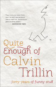 Quite Enough of Calvin Trillin (Forty Years of Funny Stuff) by Calvin Trillin, 9780812982213