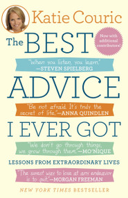 The Best Advice I Ever Got (Lessons from Extraordinary Lives) by Katie Couric, 9780812982589